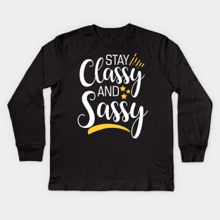 Stay Classy And Sassy Kids Long Sleeve T-Shirt